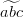 ^
abc